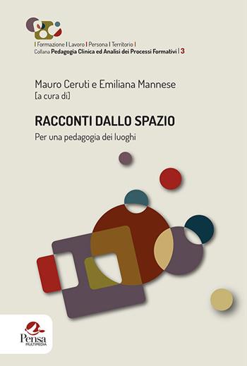 Racconti dallo spazio. Per una pedagogia dei luoghi  - Libro Pensa Multimedia 2020, Formazione/Lavoro/Persona/Territorio. Pedagogia clinica ed analisi dei processi formativi | Libraccio.it