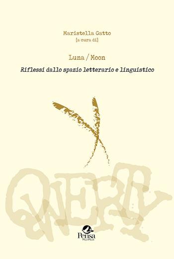 Luna/Moon. Riflessi dallo spazio letterario e linguistico  - Libro Pensa Multimedia 2020 | Libraccio.it