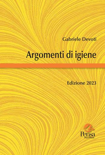 Argomenti di igiene - Gabriele Devoti - Libro Pensa Multimedia 2023, Fuori collana | Libraccio.it