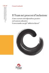 Il team nei processi d'inclusione. Come costruire interdipendenze positive nel contesto educativo. Conversando con gli «addetti ai lavori»