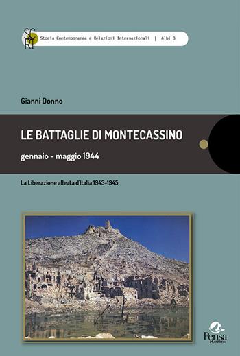 Le battaglie di Montecassino gennaio-maggio 1944. La liberazione alleata d'Italia 1943-1945 - Gianni Donno - Libro Pensa Multimedia 2020, Storia contemp. e relaz. internazionali | Libraccio.it