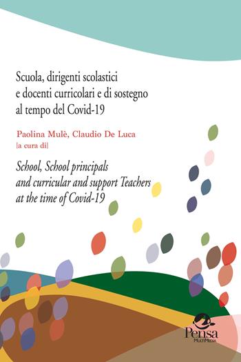 Scuola, dirigenti scolastici e docenti curricolari e di sostegno al tempo del Covid-19-School, school principals and curricular and support teachers at the time of Covid-19. Ediz. bilingue  - Libro Pensa Multimedia 2021, Questioni pedagogiche e formative | Libraccio.it