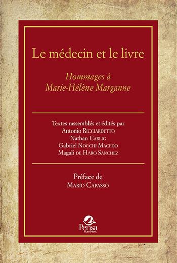 Le médecin et le livre. Hommages à Marie-Hélène Marganne  - Libro Pensa Multimedia 2021, Fuori collana | Libraccio.it