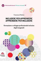 Includere per apprendere apprendere per includere. Formazione e sviluppo professionale inclusivo degli insegnanti