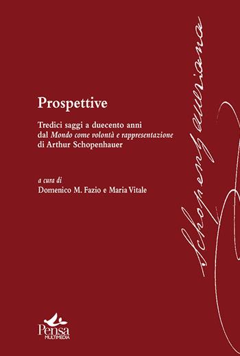 Prospettive. Tredici saggi a duecento anni dal mondo come volontà e rappresentazione di Arthur Schopenhauer  - Libro Pensa Multimedia 2022, Schopenhaueriana | Libraccio.it