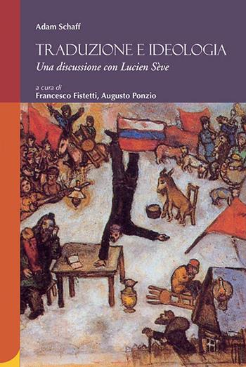 Traduzione e ideologia. Una discussione con Lucien Sève - Adam Schaff - Libro Pensa Multimedia 2022, Humanities | Libraccio.it