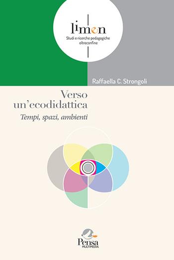 Verso un'ecodidattica. Tempi, spazi, ambienti - Raffaella C. Strongoli - Libro Pensa Multimedia 2021 | Libraccio.it