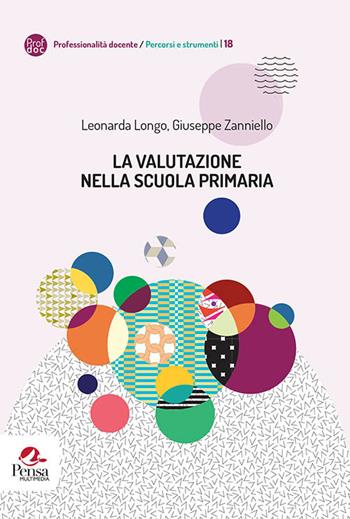 La valutazione nella scuola primaria - Leonarda Longo, Giuseppe Zanniello - Libro Pensa Multimedia 2022, Professionalità docente percorsi e strumenti | Libraccio.it