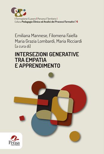 Intersezioni generative tra empatia e apprendimento  - Libro Pensa Multimedia 2023, Formazione/Lavoro/Persona/Territorio. Pedagogia clinica ed analisi dei processi formativi | Libraccio.it
