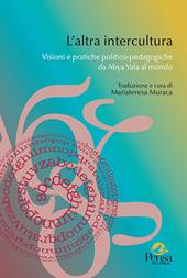 L'altra intercultura. Visioni e pratiche politico-pedagogiche da Abya Yala al mondo