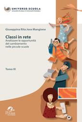 Classi in rete. Vol. 3: Analizzare le opportunità del cambiamento nelle piccole scuole.