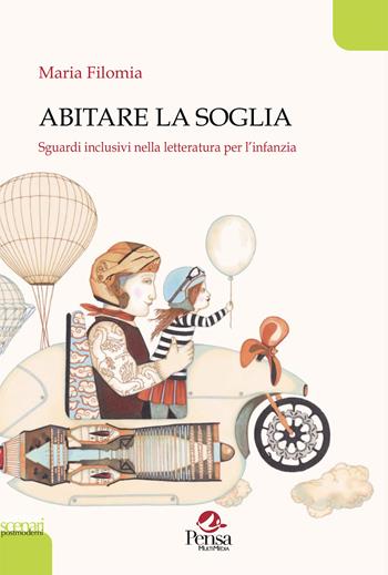 Abitare la soglia. Sguardi inclusivi nella letteratura per l'infanzia - Maria Filomia - Libro Pensa Multimedia 2023, Sentieri e scenari postmoderni | Libraccio.it