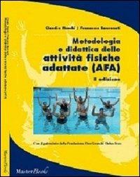 Metodologia e didattica delle attività fisiche adattate (AFA) - Claudio Macchi, Francesco Benvenuti - Libro Masterbooks 2012 | Libraccio.it