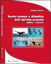 Teoria tecnica e didattica dell'attività motoria adulto-anziano - Claudio Macchi - Libro Masterbooks 2012 | Libraccio.it