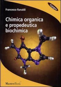 Chimica organica e propedeutica biochimica - Francesco Ranaldi - Libro Masterbooks 2013, Campus | Libraccio.it