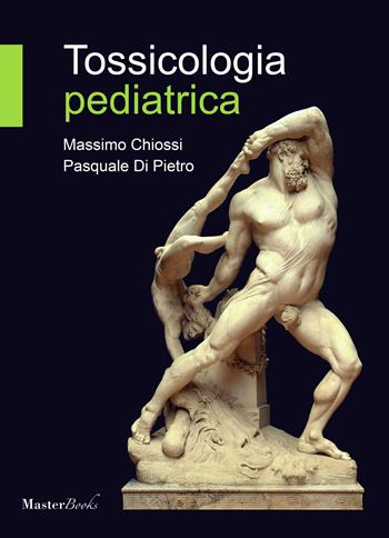 Tossicologia pediatrica - Massimo Chiossi, Pasquale Di Pietro - Libro Masterbooks 2019 | Libraccio.it