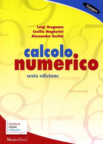 Calcolo numerico. Con espansione online - Luigi Brugnano, Cecilia Magherini, Alessandra Sestini - Libro Masterbooks 2019, Campus | Libraccio.it