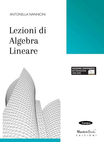 Lezioni di algebra lineare - Antonella Nannicini - Libro Masterbooks 2025, Campus | Libraccio.it