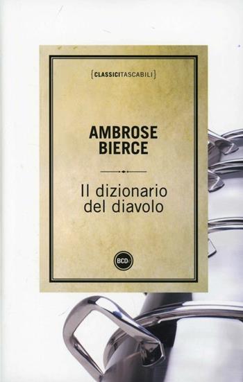 Il dizionario del diavolo - Ambrose Bierce - Libro Dalai Editore 2012, Classici tascabili | Libraccio.it