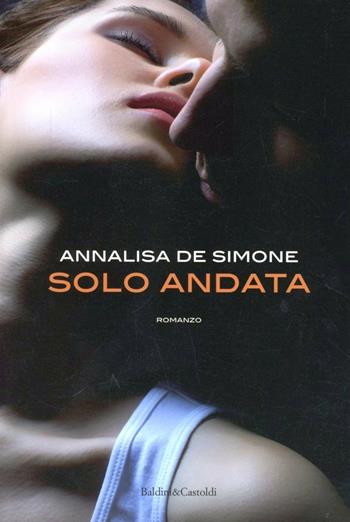 Solo andata - Annalisa De Simone - Libro Dalai Editore 2013, Pepe bianco | Libraccio.it