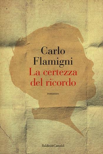 La certezza del ricordo - Carlo Flamigni - Libro Dalai Editore 2013, Pepe bianco | Libraccio.it
