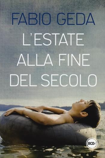 L'estate alla fine del secolo - Fabio Geda - Libro Dalai Editore 2013, Romanzi e racconti | Libraccio.it