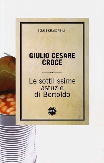 Le sottilissime astuzie di Bertoldo - Giulio Cesare Croce - Libro Dalai Editore 2013, Classici tascabili | Libraccio.it