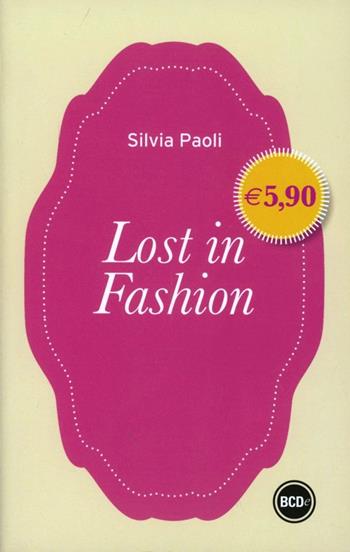 Lost in fashion (o la moda o la vita) - Silvia Paoli - Libro Dalai Editore 2013, I mini | Libraccio.it