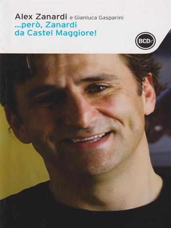 ... Però, Zanardi da Castel Maggiore - Alex Zanardi, Gianluca Gasparini - Libro Dalai Editore 2013, I tascabili | Libraccio.it