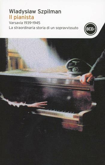 Il pianista. Varsavia 1939-1945. La straordinaria storia di un sopravvissuto - Wladyslaw Szpilman - Libro Dalai Editore 2013, I tascabili | Libraccio.it