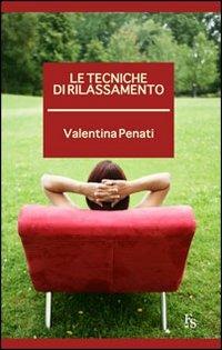 Le tecniche di rilassamento - Valentina Penati - Libro FerrariSinibaldi 2013 | Libraccio.it