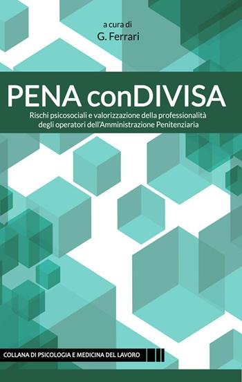 Pena ConDivisa. Rischi psicosociali e valorizzazione della professionalità degli operatori dell'amministrazione penitenziaria  - Libro FerrariSinibaldi 2016, Psicologia e medicina del lavoro | Libraccio.it