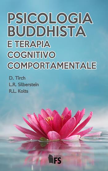 Psicologia buddhista e terapia cognitivo comportamentale - Dennis Tirch, Laura R. Silberstein, Russel L. Kolts - Libro FerrariSinibaldi 2016 | Libraccio.it