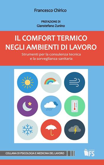 Il comfort termico negli ambienti di lavoro. Strumenti per la consulenza tecnica e la sorveglianza sanitaria - Francesco Chirico - Libro FerrariSinibaldi 2016, Psicologia e medicina del lavoro | Libraccio.it