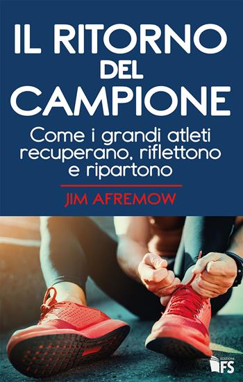 Il ritorno del campione. Come i grandi atleti recuperano, riflettono e ripartono. Ediz. bilingue - Jim Afremow - Libro FerrariSinibaldi 2017 | Libraccio.it