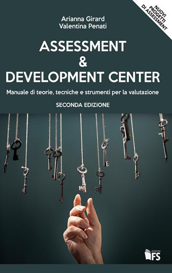 Assessment & development center. Manuale di teorie, tecniche e strumenti per la valutazione - Arianna Girard, Valentina Penati - Libro FerrariSinibaldi 2018 | Libraccio.it