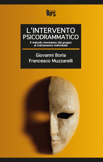 L' intervento psicodrammatico. Il metodo moreniano dal gruppo al trattamento individuale - Giovanni Boria, Francesco Muzzarelli - Libro FerrariSinibaldi 2018 | Libraccio.it