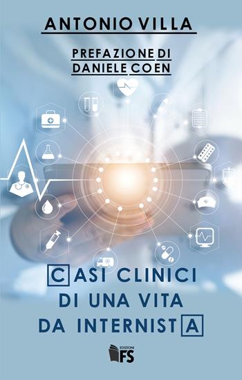 Casi clinici di una vita da internista - Antonio Villa - Libro FerrariSinibaldi 2019 | Libraccio.it