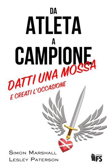 Da atleta a campione. Datti una mossa e creati l'occasione. Ediz. bilingue - Simon Marshall, Lesley Paterson - Libro FerrariSinibaldi 2019 | Libraccio.it