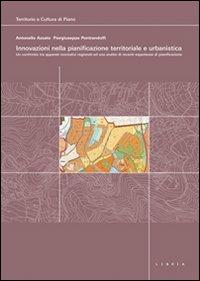 Innovazioni nella pianificazione territoriale e urbanistica. Con DVD - Antonello Azzato, Piergiuseppe Pontrandolfi - Libro Libria 2012, Territorio e cultura del piano | Libraccio.it