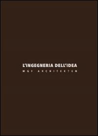 L'ingegneria dell'idea. MGF Architekten. Ediz. italiana e inglese  - Libro Libria 2015, Arianuova | Libraccio.it