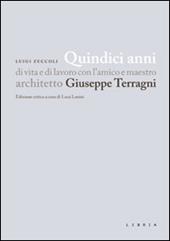 Quindici anni di vita e di lavoro con l'amico e maestro architetto Giuseppe Terragni