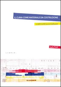 Il clima come materiale da costruzione e altri scritti su Le Corbusier - Carlo Pozzi - Libro Libria 2015, Mosaico | Libraccio.it