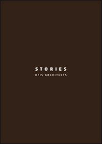 Stories. OFIS architects. Ediz. italiana e inglese  - Libro Libria 2015, Arianuova | Libraccio.it