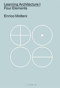 Learning architecture. Four elements. Ediz italiana e inglese. Vol. 1 - Enrico Molteni - Libro Libria 2018 | Libraccio.it