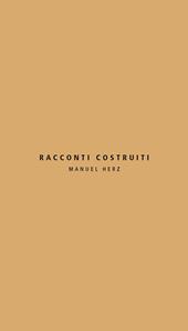 Racconti costruiti. Manuel Herz. Ediz. italiana e inglese