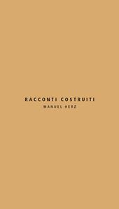 Racconti costruiti. Manuel Herz. Ediz. italiana e inglese