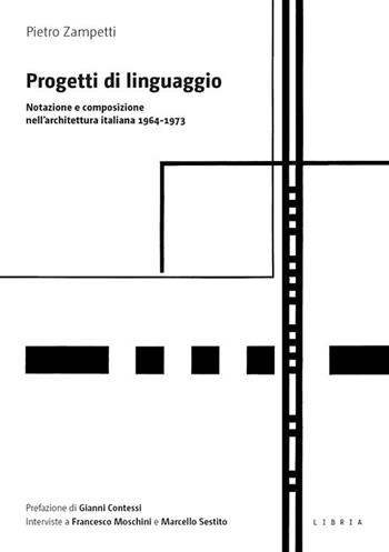 Progetti di linguaggio. Notazione e composizione nell'architettura italiana 1964-1973 - Pietro Zampetti - Libro Libria 2019, Mosaico | Libraccio.it