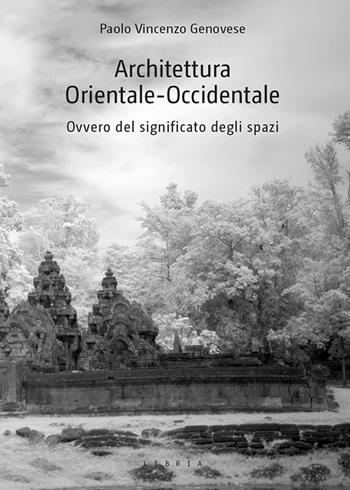 Architettura Orientale-Occidentale, ovvero del significato degli spazi - Paolo Vincenzo Genovese - Libro Libria 2019, Mosaico | Libraccio.it