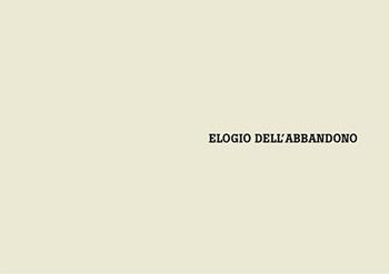 Elogio dell'abbandono. La piazza delle Costellazioni a Melfi - Peppe Piumelli - Libro Libria 2019, CJB | Libraccio.it